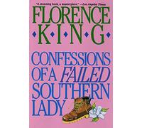 Confessions Of A Failed Southern Lady: A Memoir