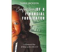 Confessions of a Financial Fornicator: 7 Financial Sins and How to R.E.P.E.NT.