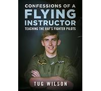 Confessions of a Flying Instructor : Teaching the RAF's Fighter Pilots