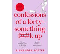 Confessions of a Forty-Something F**k Up: The New Bridget Jones for Our Times: 1 (Confessions, 1)
