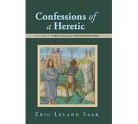 Confessions of a Heretic: Volume 2: Theological Considerations