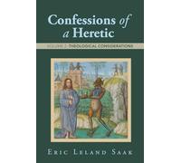 Confessions of a Heretic: Volume 2: Theological Considerations