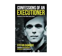 Confessions of a Home Army Executioner: A Memoir of the Polish Home Army