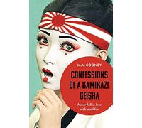 Confessions of a Kamikaze Geisha: Never fall in love with a soldier