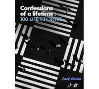 Confessions of a Lifetime: 100 Life Stories