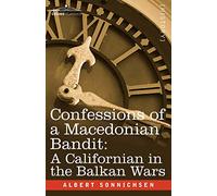 Confessions of a Macedonian Bandit: A Californian in the Balkan Wars