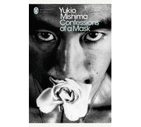 Confessions of a Mask: Yukio Mishima (Penguin Modern Classics)