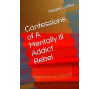 Confessions of A Mentally Ill Addict Rebel