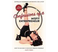 Confessions of a Misfit Entrepreneur: How to succeed in business despite yourself