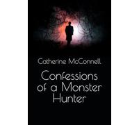 Confessions of a Monster Hunter (The Lazarus Chronicles)