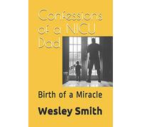 Confessions of a NICU Dad: Birth of a Miracle