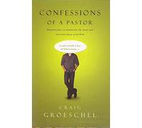 Confessions of a Pastor: Adventures in Dropping the Pose and Getting Real with God