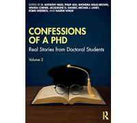 Confessions of a PhD: Real Stories from Doctoral Students, Volume 2