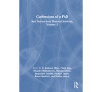 Confessions of a PhD : Real Stories from Doctoral Students, Volume 2