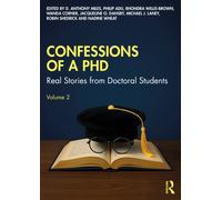 Confessions of a PhD : Real Stories from Doctoral Students, Volume 2