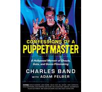 Confessions of a Puppetmaster: A Hollywood Memoir of Ghouls, Guts, and Gonzo Filmmaking