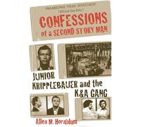 Confessions of a Second Story Man: Junior Kripplebauer and the K & a Gang