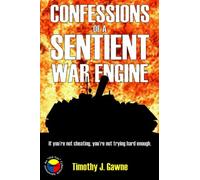 Confessions of a Sentient War Engine: Volume 4 (An Old Guy/Cybertank Adventure)