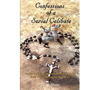 Confessions of a Serial Celibate: Mysteries from an Irish Catholic Rosary Book One: The Joyful Mysteries