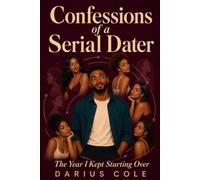 Confessions of a Serial Dater: The Year I Kept Starting Over