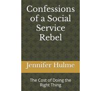 Confessions of a Social Service Rebel: The Cost of Doing the Right Thing