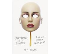 Confessions of a Sociopath: A Life Spent Hiding in Plain Sight