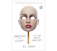 Confessions of a Sociopath: A Life Spent Hiding in Plain Sight