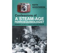 Confessions of A Steam-Age Ferroequ: Journeys on BR’s London Midland Region