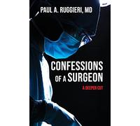 Confessions of a Surgeon: A Deeper Cut
