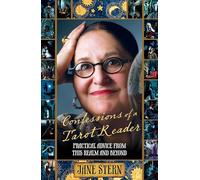 Confessions of a Tarot Reader: Practical Advice from This Realm and Beyond