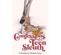 Confessions Of A Teen Sleuth: A Parody