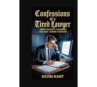 CONFESSIONS OF A TIRED LAWYER: How ChatGPT Changed My Way of Working Forever