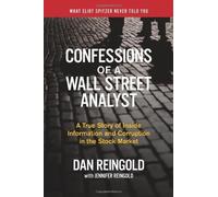 Confessions of a Wall Street Analyst: A True Story of Inside Information and Corruption in the Stock Market