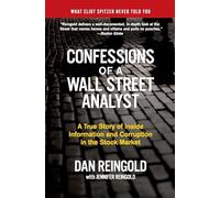 Confessions of a Wall Street Analyst: A True Story of Inside Information and Corruption in the Stock Market