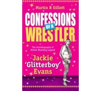 Confessions of a Wrestler: The Autobiography of British Wrestling Legend Jackie ‘Glitterboy’ Evans