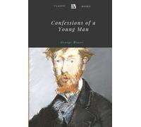 Confessions of a Young Man by George Moore