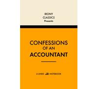 Confessions Of An Accountant, A Lined Notebook: Funny Office Co-Worker Novelty Gift For Accountants | Secret Santa, White Elephant, Christmas or Birthdays