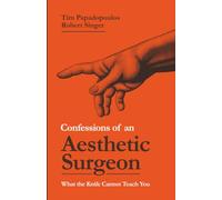 Confessions of an Aesthetic Surgeon: What the Knife Cannot Teach You