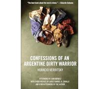 Confessions Of An Argentine Dirty Warrior: A Firsthand Account Of Atrocity