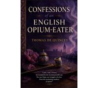 CONFESSIONS OF AN ENGLISH OPIUM-EATER