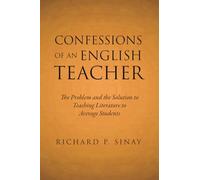 Confessions of an English Teacher: The Problem and the Solution to Teaching Literature to Average Students