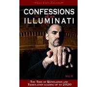 Confessions of an Illuminati: Volume II -- The Time of Revelation & Tribulation Leading up to 2020: 2