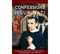 Confessions of an Illuminati, Volume III: Espionage, Templars and Satanism in the Shadows of the Vatican: 3
