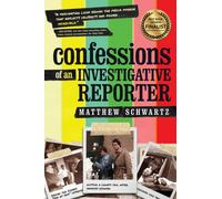 Confessions of an Investigative Reporter