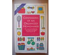 Confessions of an Organized Homemaker - The Secrets of Uncluttering your Home and Taking Control of Your Life.