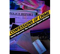Confessions of Crime: Daniel Rakowitz - The Tompkins Square Butcher