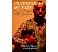 Confessions of Fire: Margins, Miracles, & Manifestations