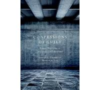 Confessions of Guilt: From Torture to Miranda and Beyond