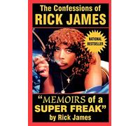 Confessions of Rick James: Memoirs of a Super Freak