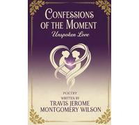 CONFESSIONS OF THE MOMENT: Unspoken Love